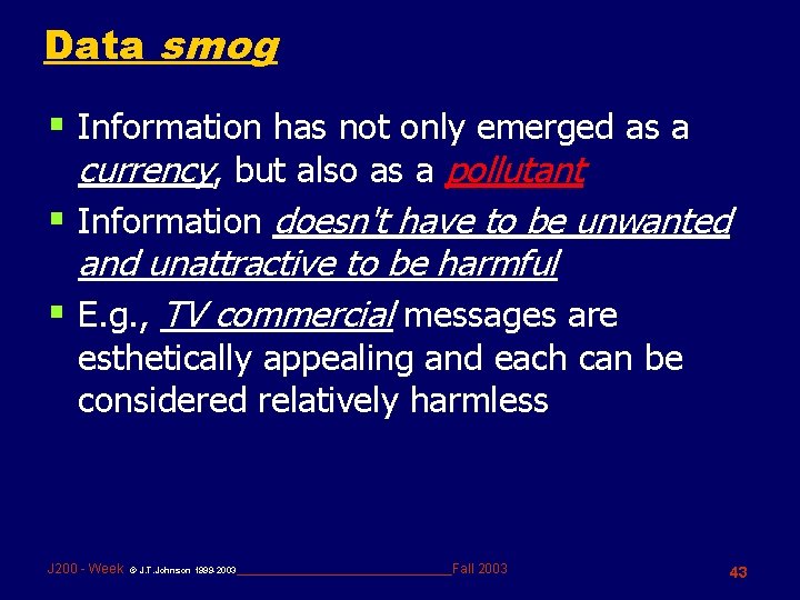 Data smog § Information has not only emerged as a currency, but also as