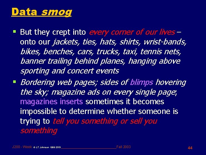 Data smog § But they crept into every corner of our lives – onto