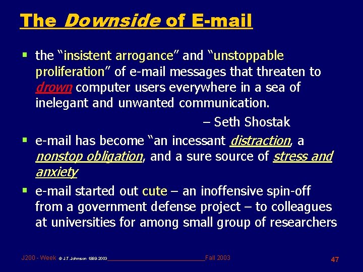 The Downside of E-mail § the “insistent arrogance” and “unstoppable proliferation” of e-mail messages