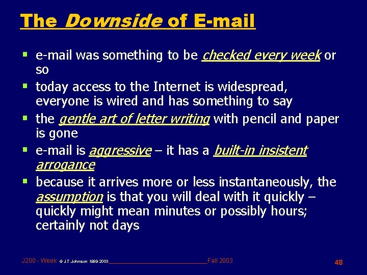 The Downside of E-mail § e-mail was something to be checked every week or