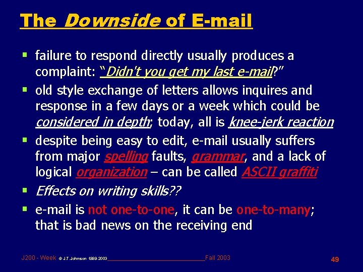 The Downside of E-mail § failure to respond directly usually produces a complaint: “Didn't