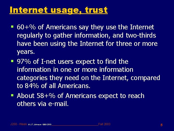 Internet usage, trust § 60+% of Americans say they use the Internet regularly to