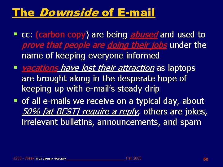 The Downside of E-mail § cc: (carbon copy) are being abused and used to