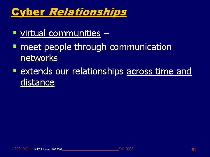 Cyber Relationships § virtual communities – § meet people through communication networks § extends