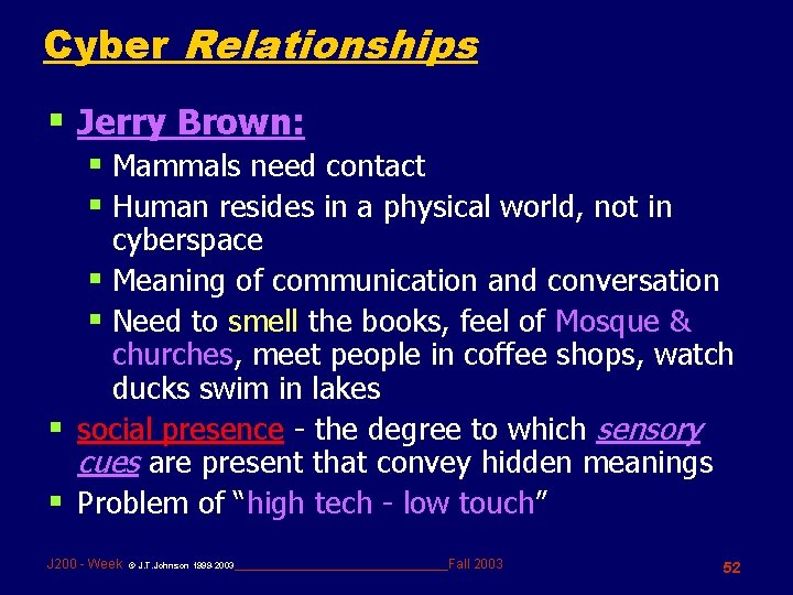 Cyber Relationships § Jerry Brown: § Mammals need contact § Human resides in a