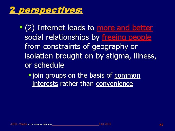 2 perspectives: § (2) Internet leads to more and better social relationships by freeing