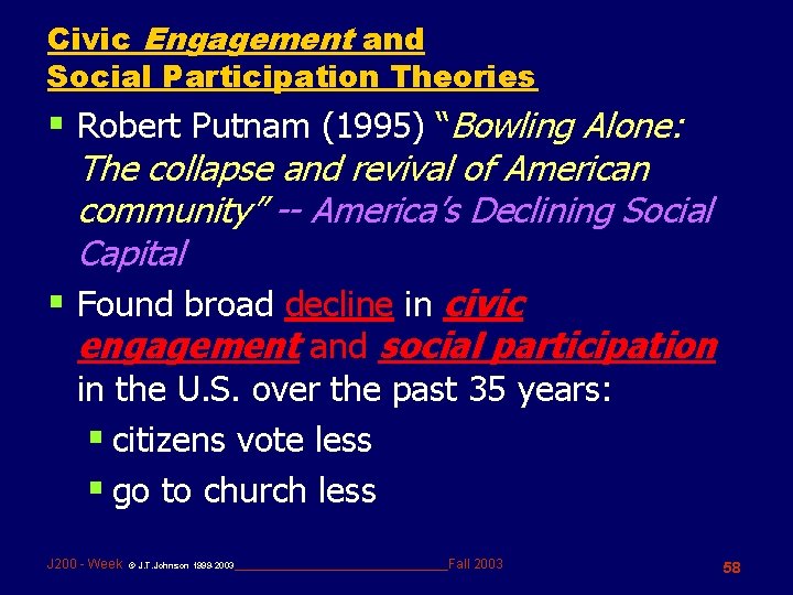 Civic Engagement and Social Participation Theories § Robert Putnam (1995) “Bowling Alone: The collapse