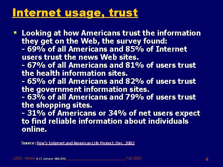 Internet usage, trust § Looking at how Americans trust the information they get on
