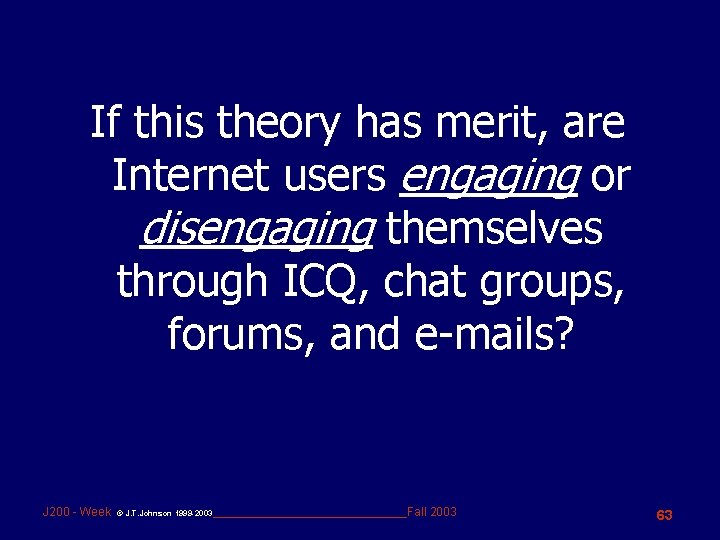 If this theory has merit, are Internet users engaging or disengaging themselves through ICQ,