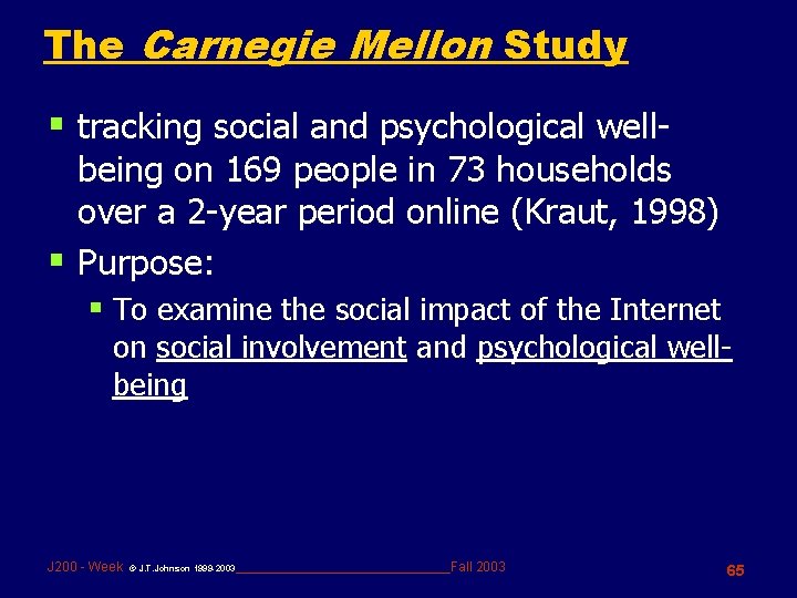 The Carnegie Mellon Study § tracking social and psychological well- being on 169 people