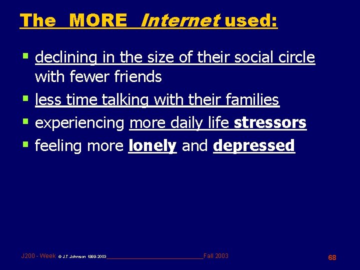 The MORE Internet used: § declining in the size of their social circle with