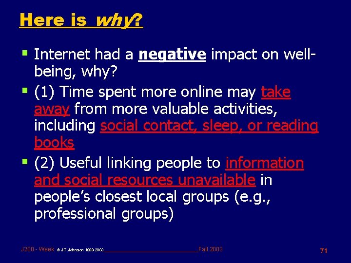 Here is why? § Internet had a negative impact on well- being, why? §