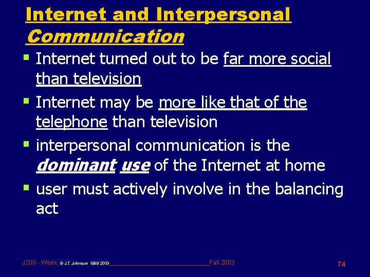 Internet and Interpersonal Communication § Internet turned out to be far more social than