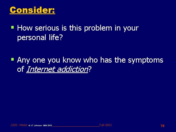 Consider: § How serious is this problem in your personal life? § Any one