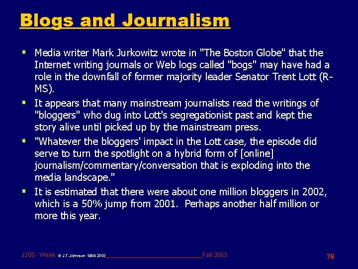 Blogs and Journalism § Media writer Mark Jurkowitz wrote in "The Boston Globe" that