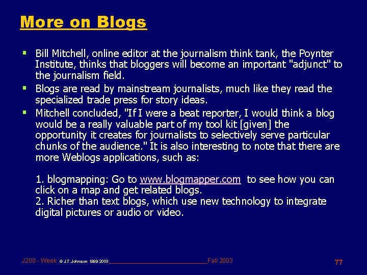 More on Blogs § Bill Mitchell, online editor at the journalism think tank, the