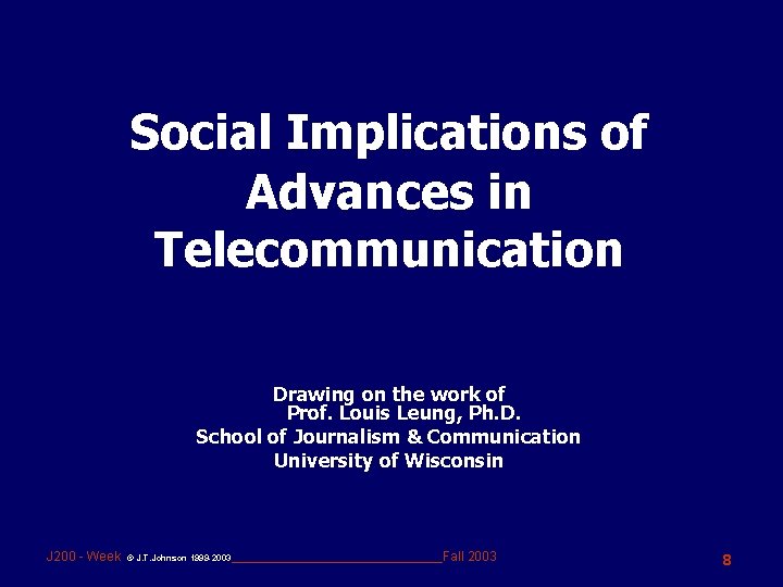 Social Implications of Advances in Telecommunication Drawing on the work of Prof. Louis Leung,