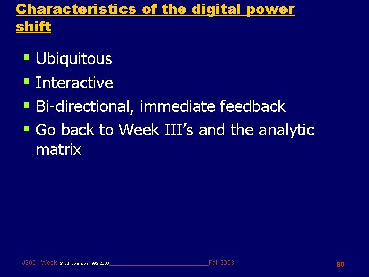 Characteristics of the digital power shift § Ubiquitous § Interactive § Bi-directional, immediate feedback