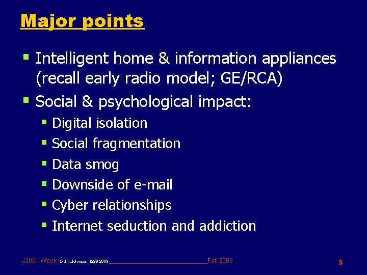 Major points § Intelligent home & information appliances (recall early radio model; GE/RCA) §