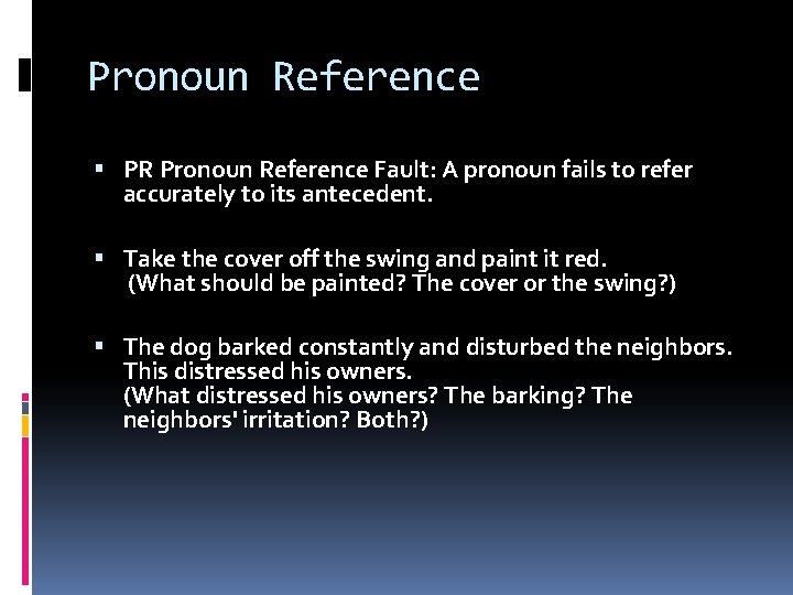 Pronoun Reference PR Pronoun Reference Fault: A pronoun fails to refer accurately to its