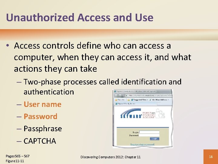 Unauthorized Access and Use • Access controls define who can access a computer, when