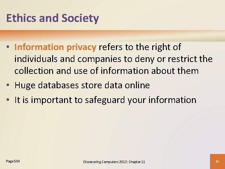 Ethics and Society • Information privacy refers to the right of individuals and companies