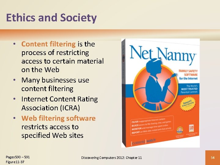 Ethics and Society • Content filtering is the process of restricting access to certain