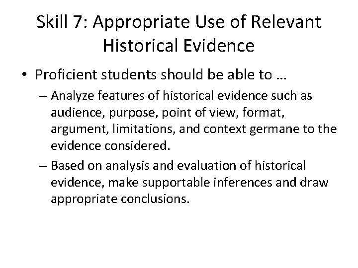 Skill 7: Appropriate Use of Relevant Historical Evidence • Proficient students should be able