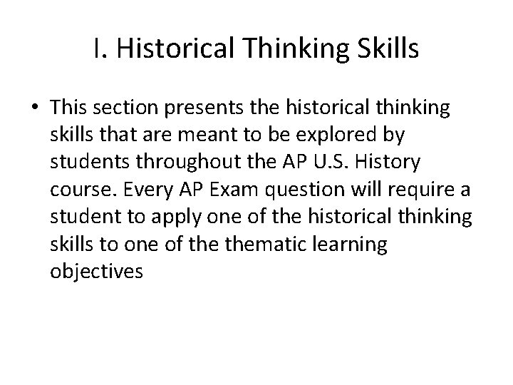 I. Historical Thinking Skills • This section presents the historical thinking skills that are