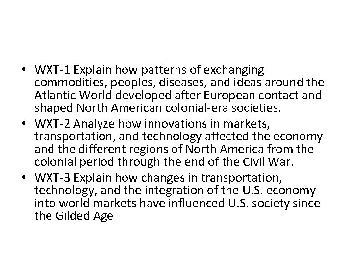  • WXT-1 Explain how patterns of exchanging commodities, peoples, diseases, and ideas around