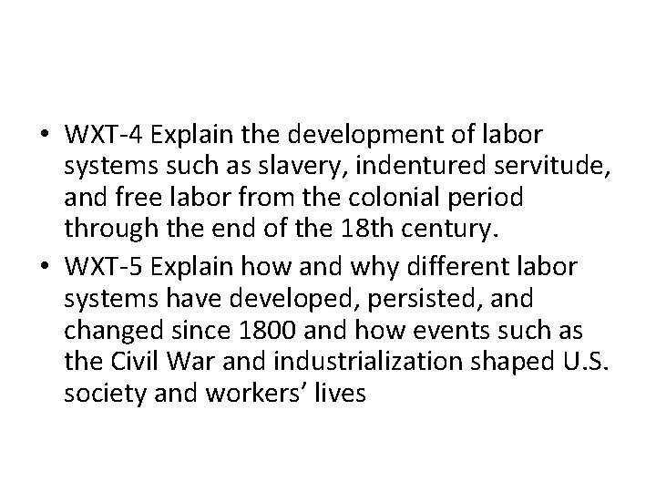  • WXT-4 Explain the development of labor systems such as slavery, indentured servitude,