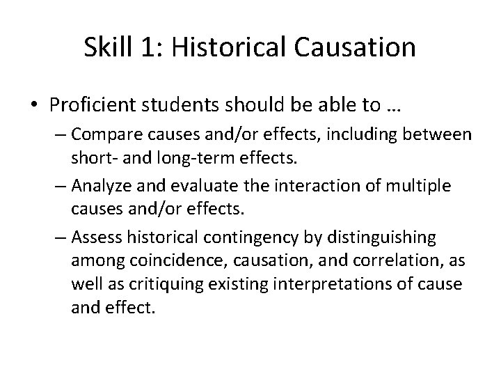 Skill 1: Historical Causation • Proficient students should be able to … – Compare