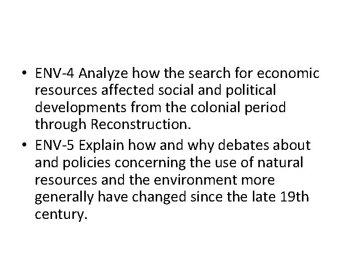  • ENV-4 Analyze how the search for economic resources affected social and political