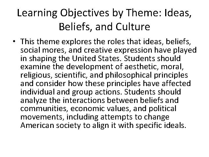Learning Objectives by Theme: Ideas, Beliefs, and Culture • This theme explores the roles