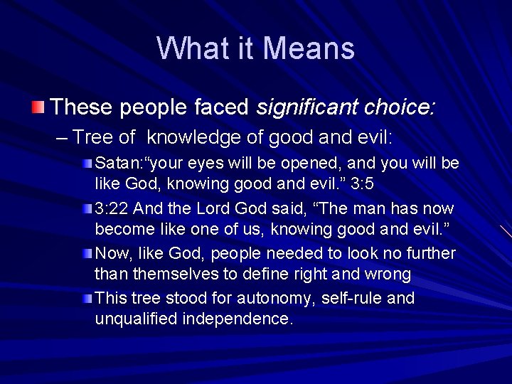 What it Means These people faced significant choice: – Tree of knowledge of good