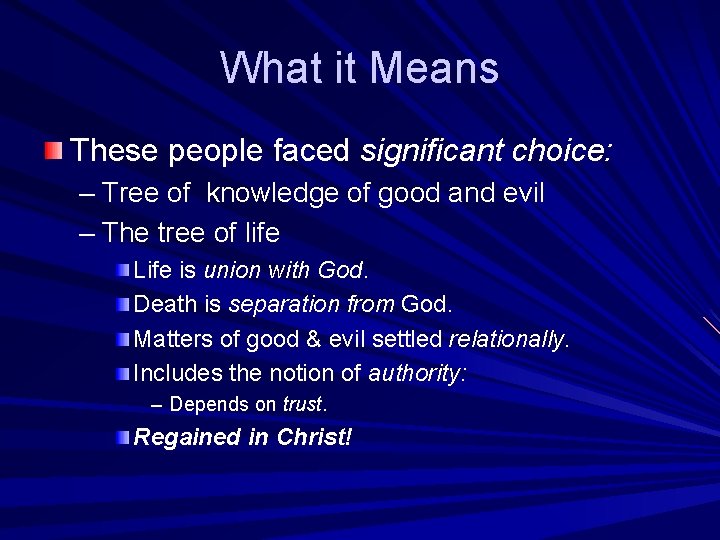 What it Means These people faced significant choice: – Tree of knowledge of good