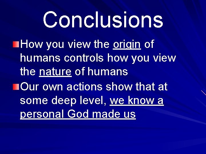 Conclusions How you view the origin of humans controls how you view the nature