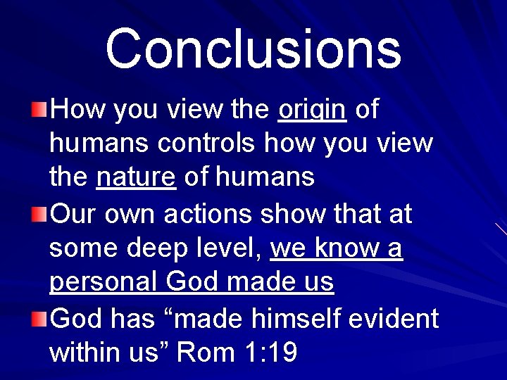 Conclusions How you view the origin of humans controls how you view the nature