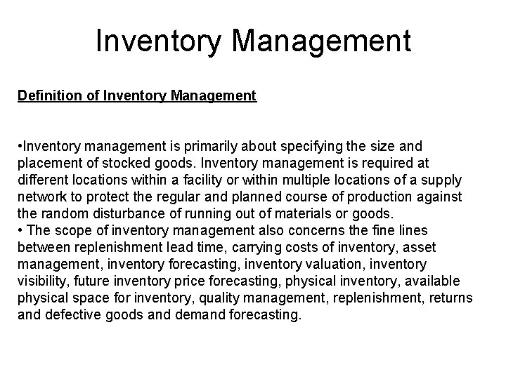 Inventory Management Definition of Inventory Management • Inventory management is primarily about specifying the