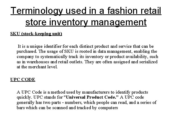 Terminology used in a fashion retail store inventory management SKU (stock-keeping unit) It is