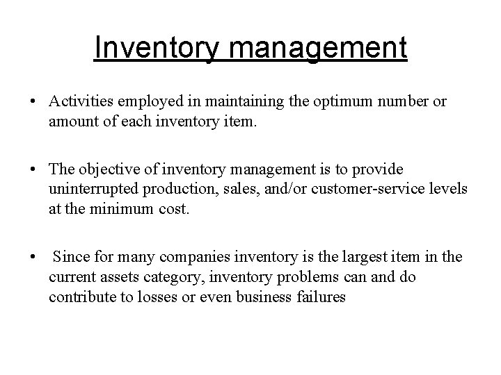 Inventory management • Activities employed in maintaining the optimum number or amount of each