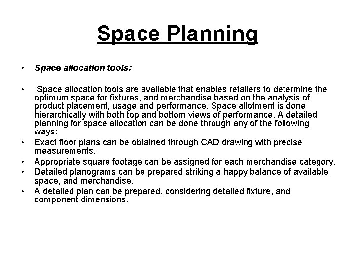 Space Planning • Space allocation tools: • Space allocation tools are available that enables