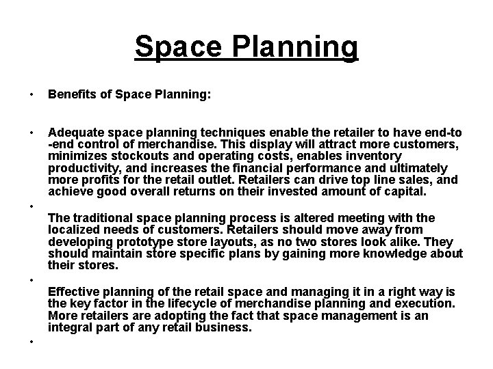 Space Planning • Benefits of Space Planning: • Adequate space planning techniques enable the