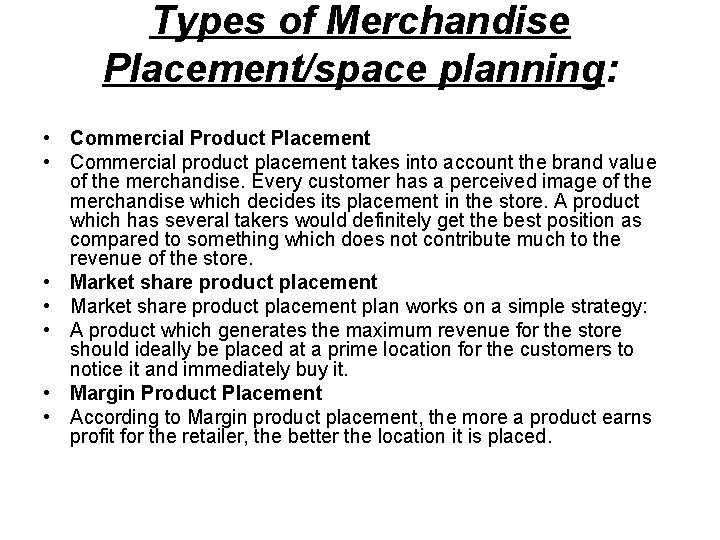 Types of Merchandise Placement/space planning: • Commercial Product Placement • Commercial product placement takes Types of Merchandise Placement/space planning: • Commercial Product Placement • Commercial product placement takes