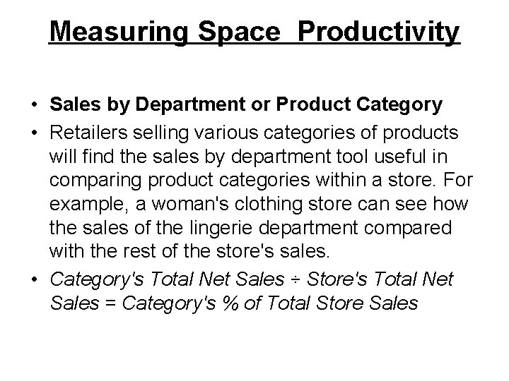 Measuring Space Productivity • Sales by Department or Product Category • Retailers selling various