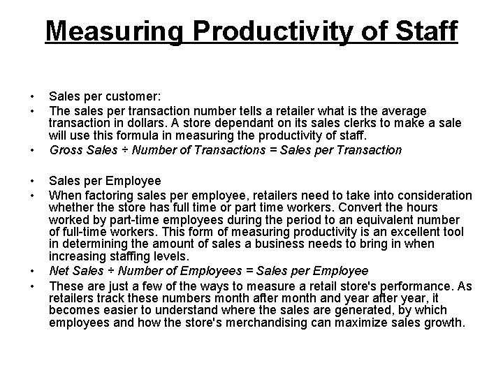 Measuring Productivity of Staff • • Sales per customer: The sales per transaction number