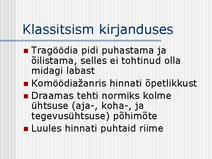 Klassitsism kirjanduses Tragöödia pidi puhastama ja õilistama, selles ei tohtinud olla midagi labast n