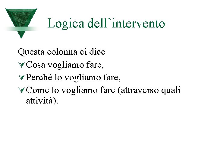 Logica dell’intervento Questa colonna ci dice Ú Cosa vogliamo fare, Ú Perché lo vogliamo