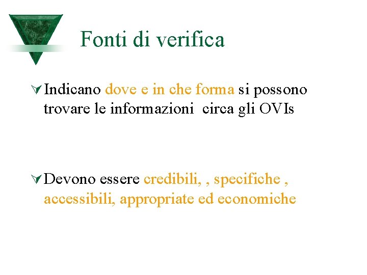 Fonti di verifica Ú Indicano dove e in che forma si possono trovare le