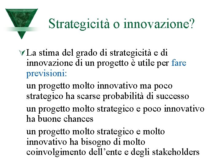 Strategicità o innovazione? Ú La stima del grado di strategicità e di innovazione di